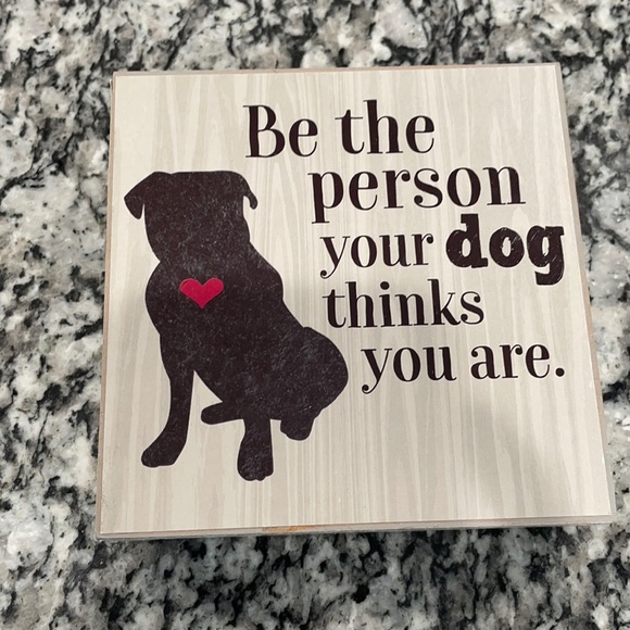 Other - Be the person your dog thinks you are